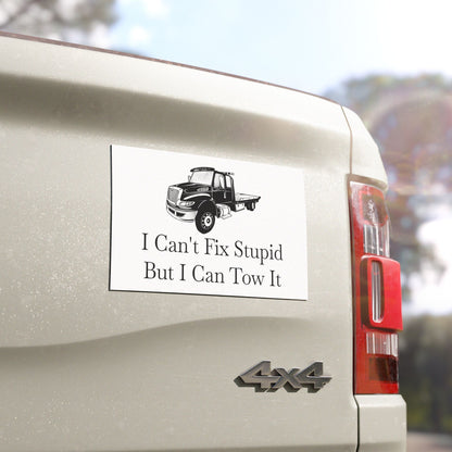 I Can't Fix Stupid Flatbed Tow Truck Indoor/Outdoor Magnet