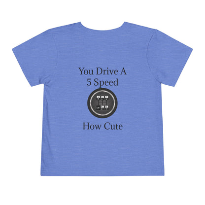 5 Speed How Cute Toddler Unisex Short Sleeve Crewneck Tee