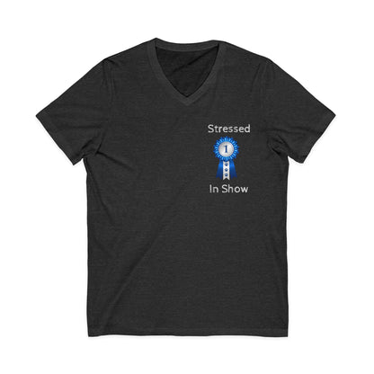 Stressed In Show Unisex Short Sleeve V-Neck Tee