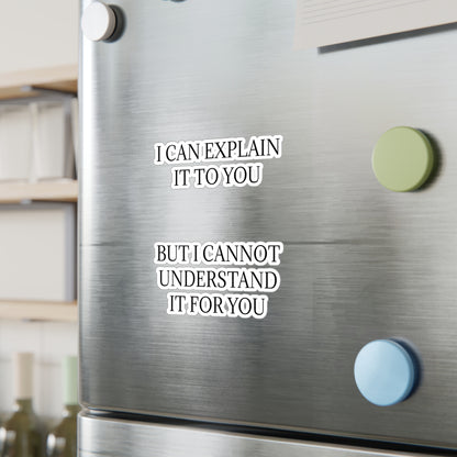 I Cannot Understand It For You Vinyl Decal