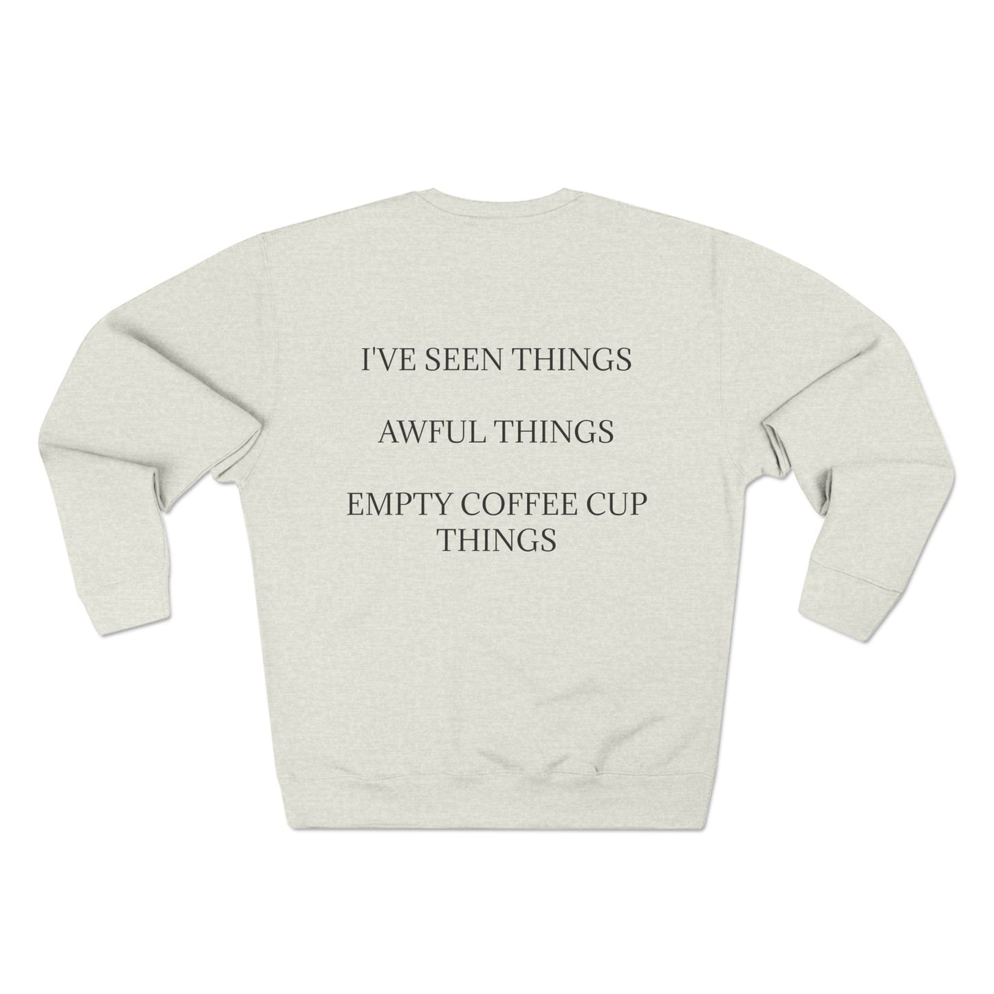 I've Seen Things Unisex Crewneck Sweatshirt