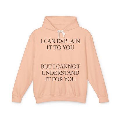 I Cannot Understand It For You Unisex Lightweight Hoodie