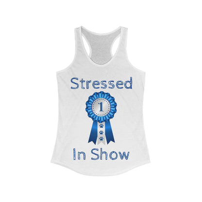 Stressed In Show Women's Racerback Tank