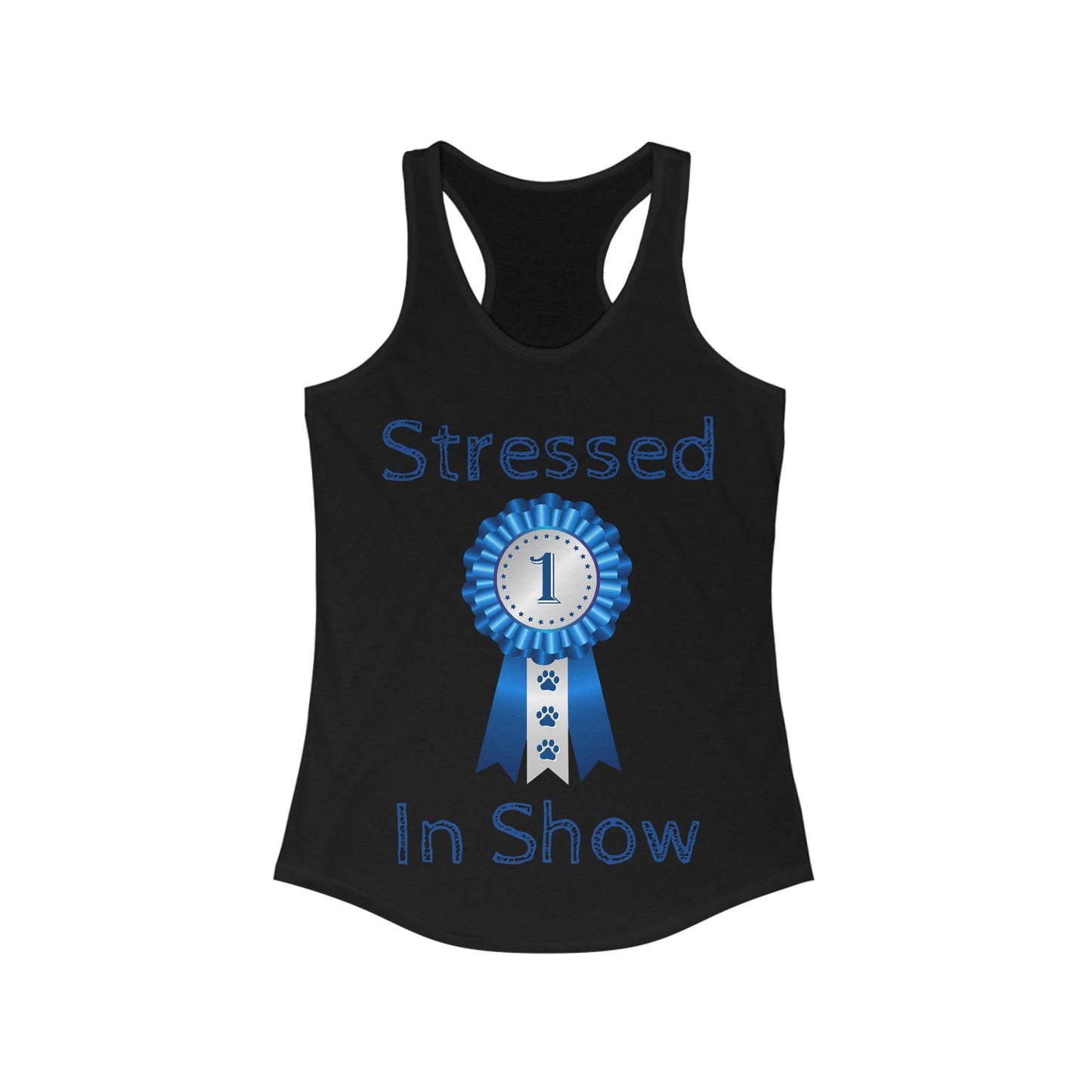 Stressed In Show Women's Racerback Tank
