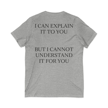 I Cannot Understand It For You Unisex Short Sleeve V-Neck Tee