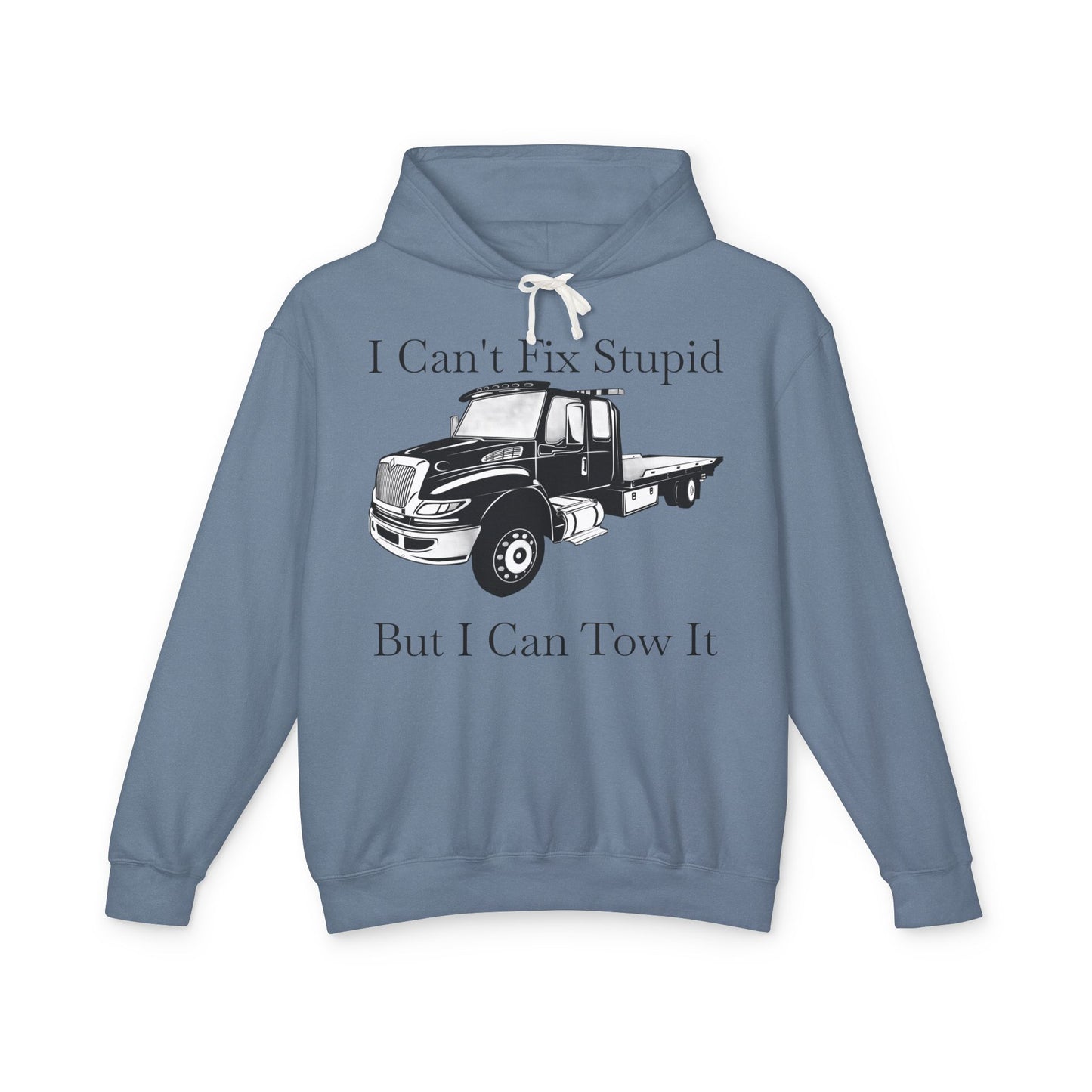 I Can't Fix Stupid Flatbed Tow Truck Unisex Lightweight Hoodie