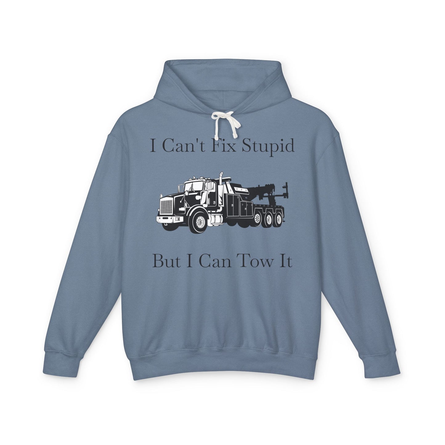 I Can't Fix Stupid Heavy Tow Truck Unisex Lightweight Hoodie