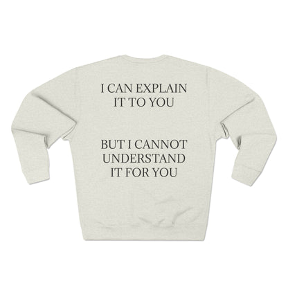 I Cannot Understand It For You Unisex Crewneck Sweatshirt