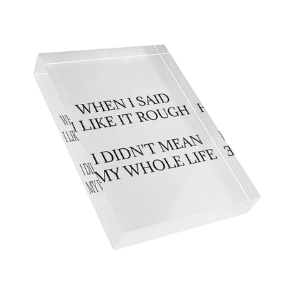 Like It Rough Acrylic Photo Block