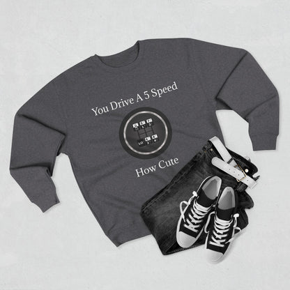 5 Speed How Cute Unisex Crewneck Sweatshirt