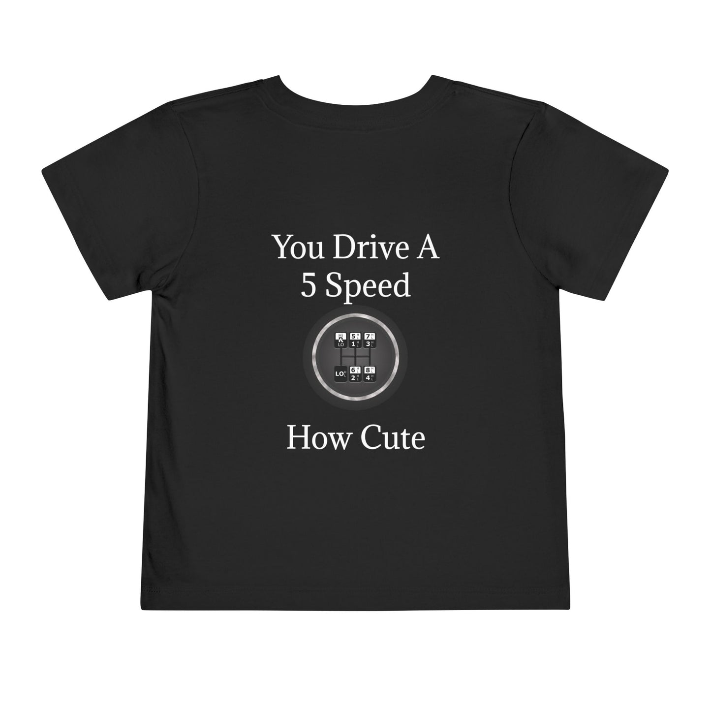 5 Speed How Cute Toddler Unisex Short Sleeve Crewneck Tee