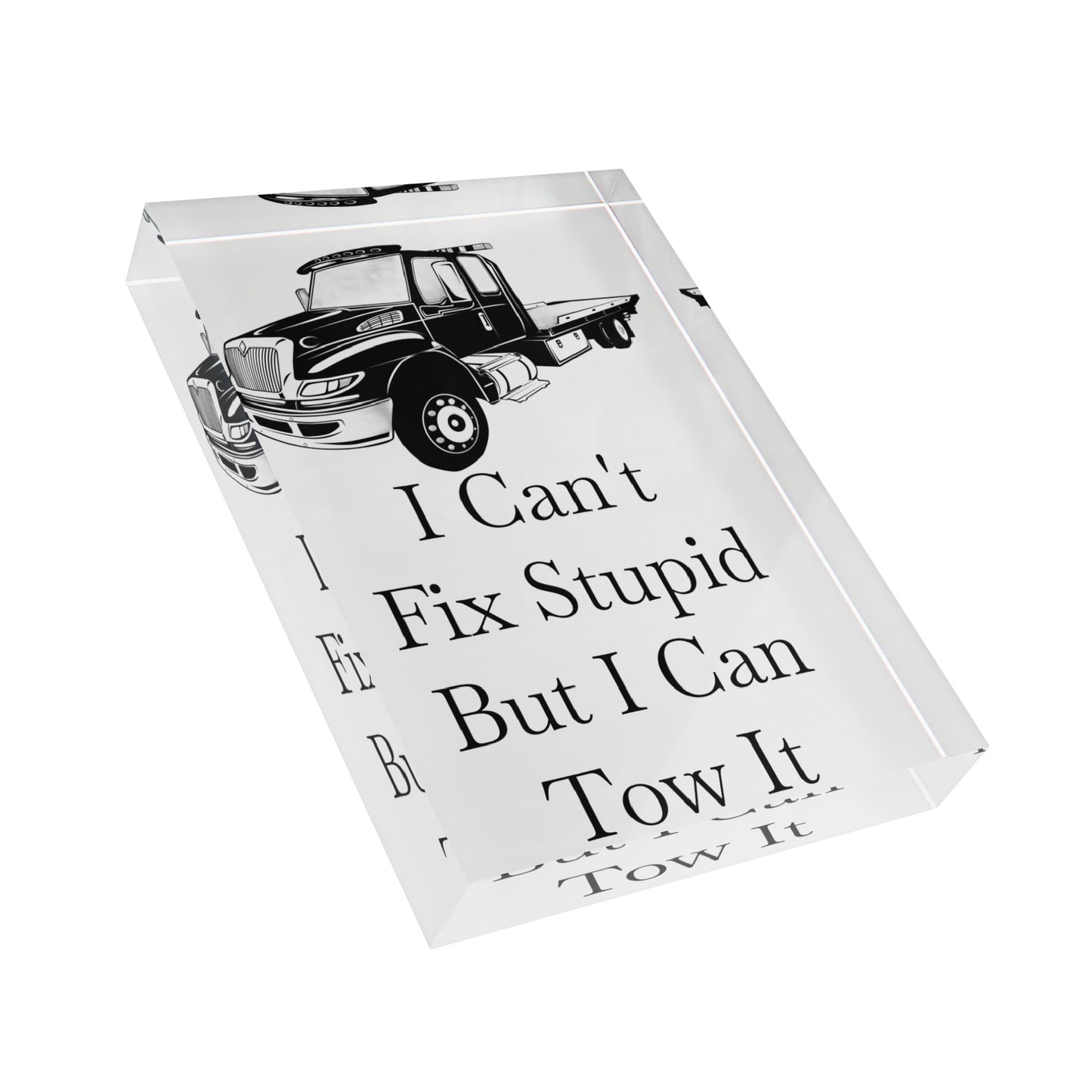 I Can't Fix Stupid Flatbed Tow Truck Acrylic Photo Block