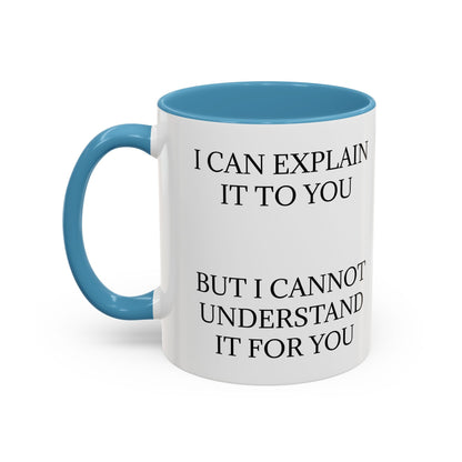 I Cannot Understand It For You 2-Tone Coffee Mug