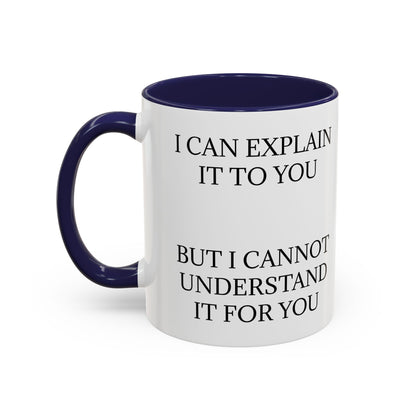 I Cannot Understand It For You 2-Tone Coffee Mug