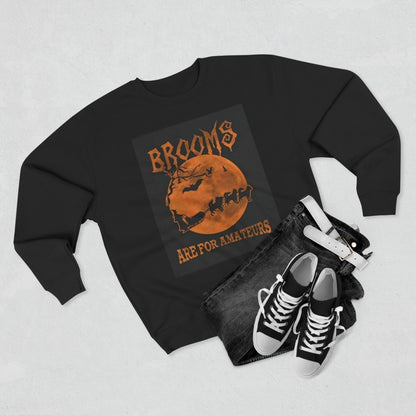 Brooms Are For Amateurs Unisex Crewneck Sweatshirt
