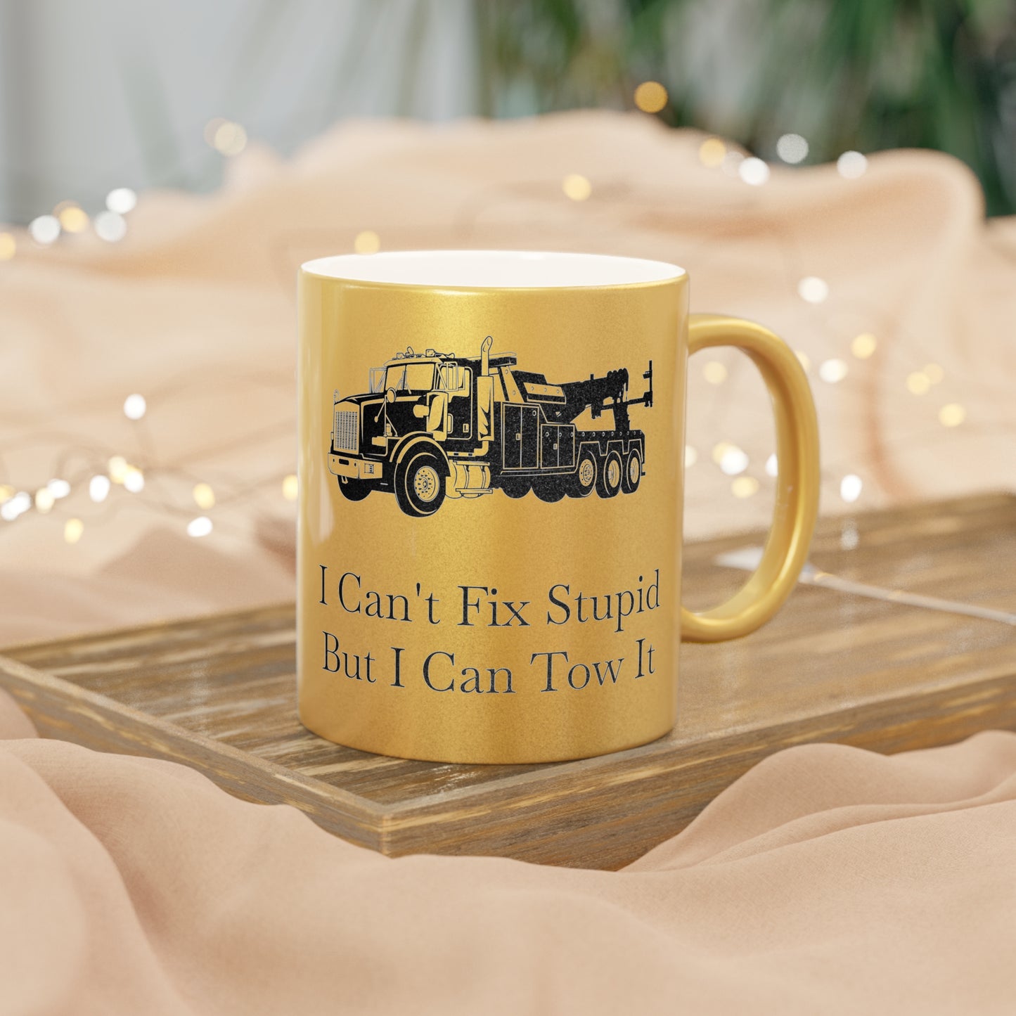 I Can't Fix Stupid Heavy Tow Truck Metallic Coffee Mug