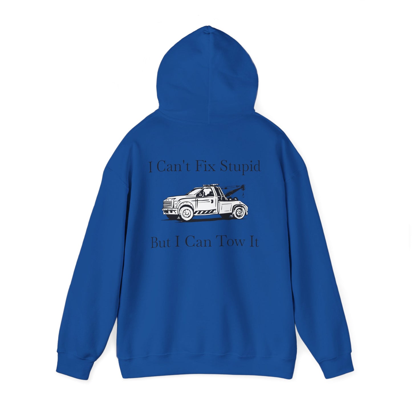 I Can't Fix Stupid Wheel Lift Tow Truck Unisex Hoodie