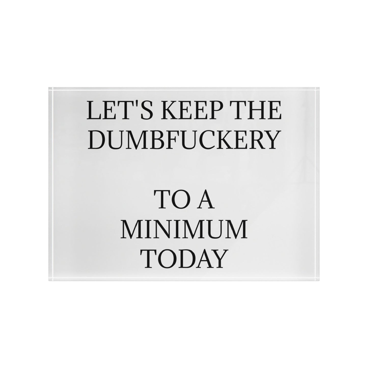 Dumbfuckery Acrylic Photo Block