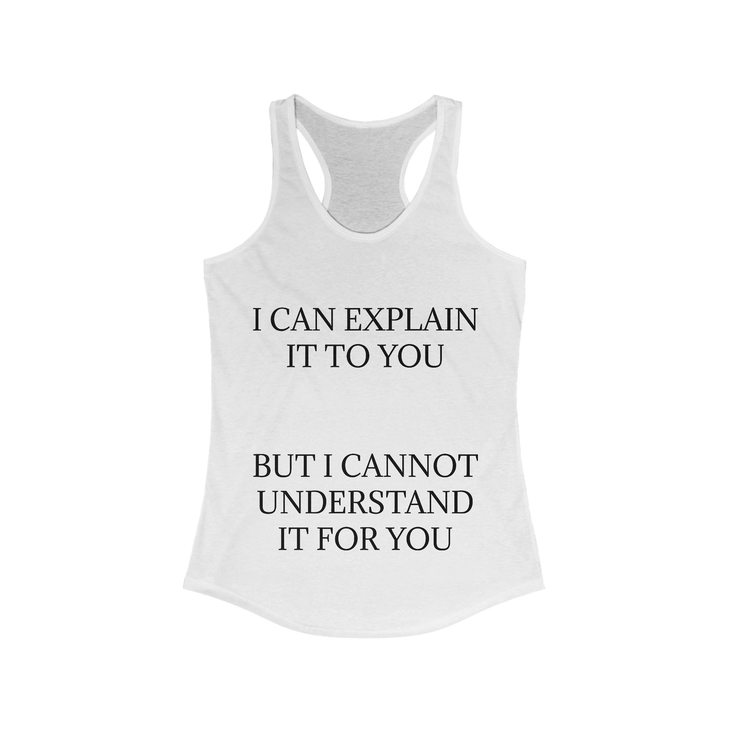 I Cannot Understand It for You Women's Racerback Tank