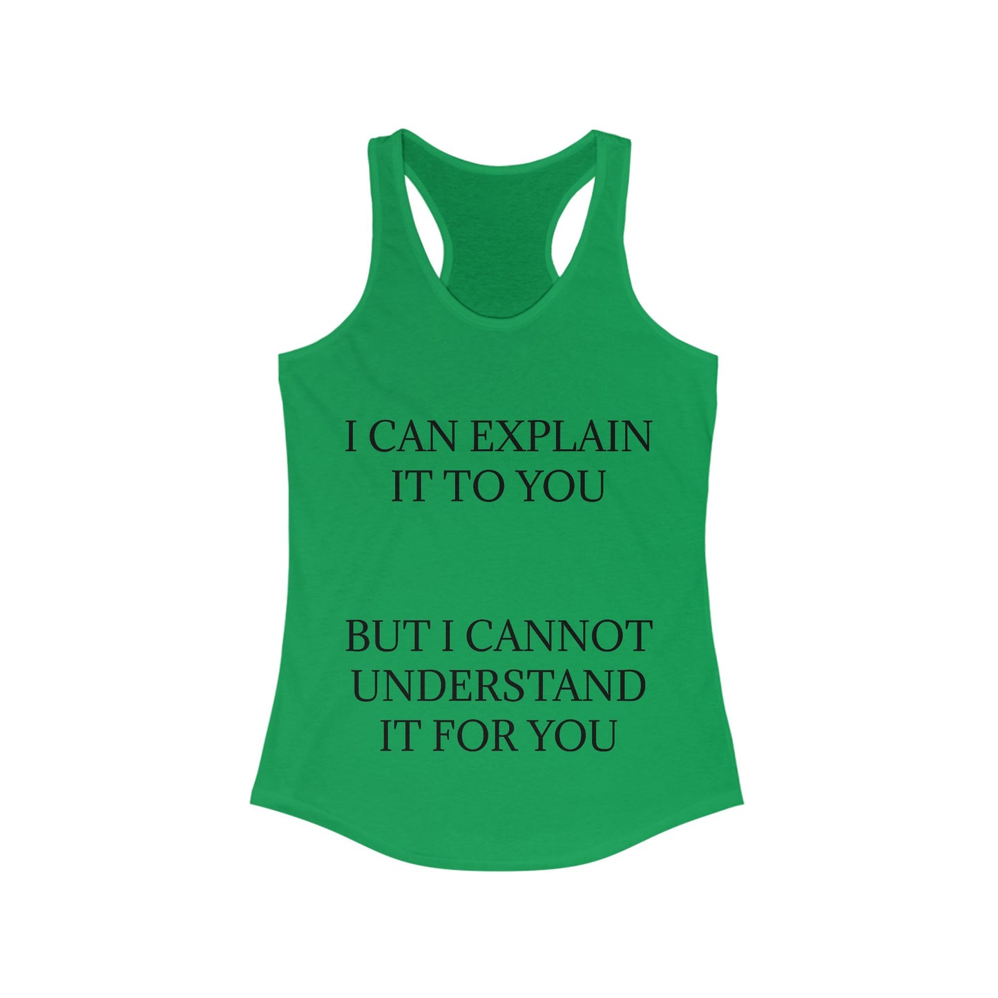 I Cannot Understand It for You Women's Racerback Tank