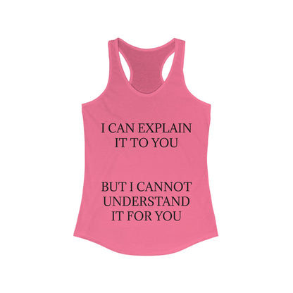 I Cannot Understand It for You Women's Racerback Tank