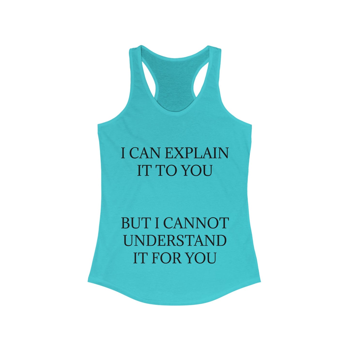 I Cannot Understand It for You Women's Racerback Tank