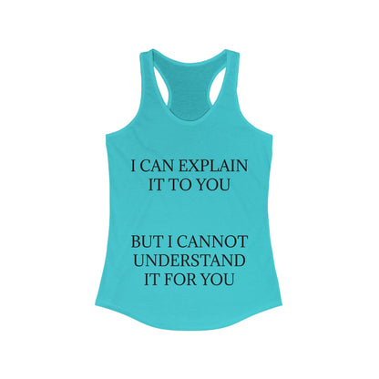 I Cannot Understand It for You Women's Racerback Tank