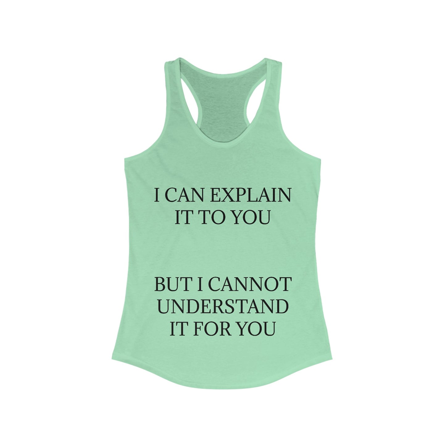 I Cannot Understand It for You Women's Racerback Tank