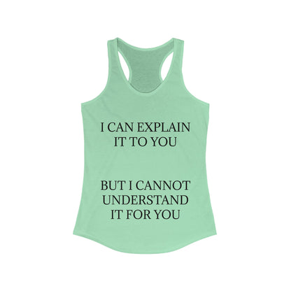 I Cannot Understand It for You Women's Racerback Tank