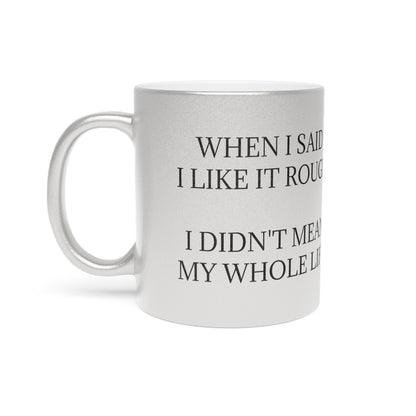 Like It Rough Metallic Coffee Mug