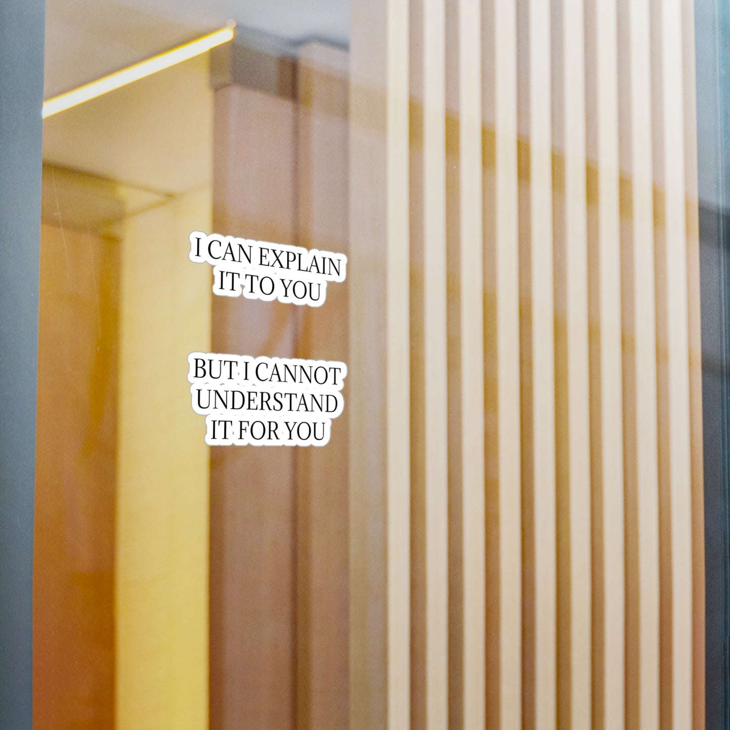 I Cannot Understand It For You Vinyl Decal