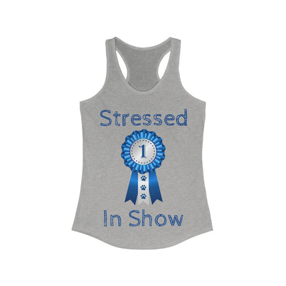 Stressed In Show Women's Racerback Tank