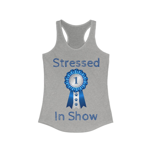 Stressed In Show Women's Racerback Tank
