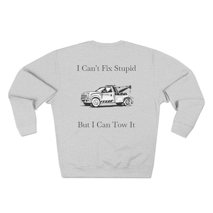 I Can't Fix Stupid Wheel Lift Tow Truck Unisex Crewneck Sweatshirt