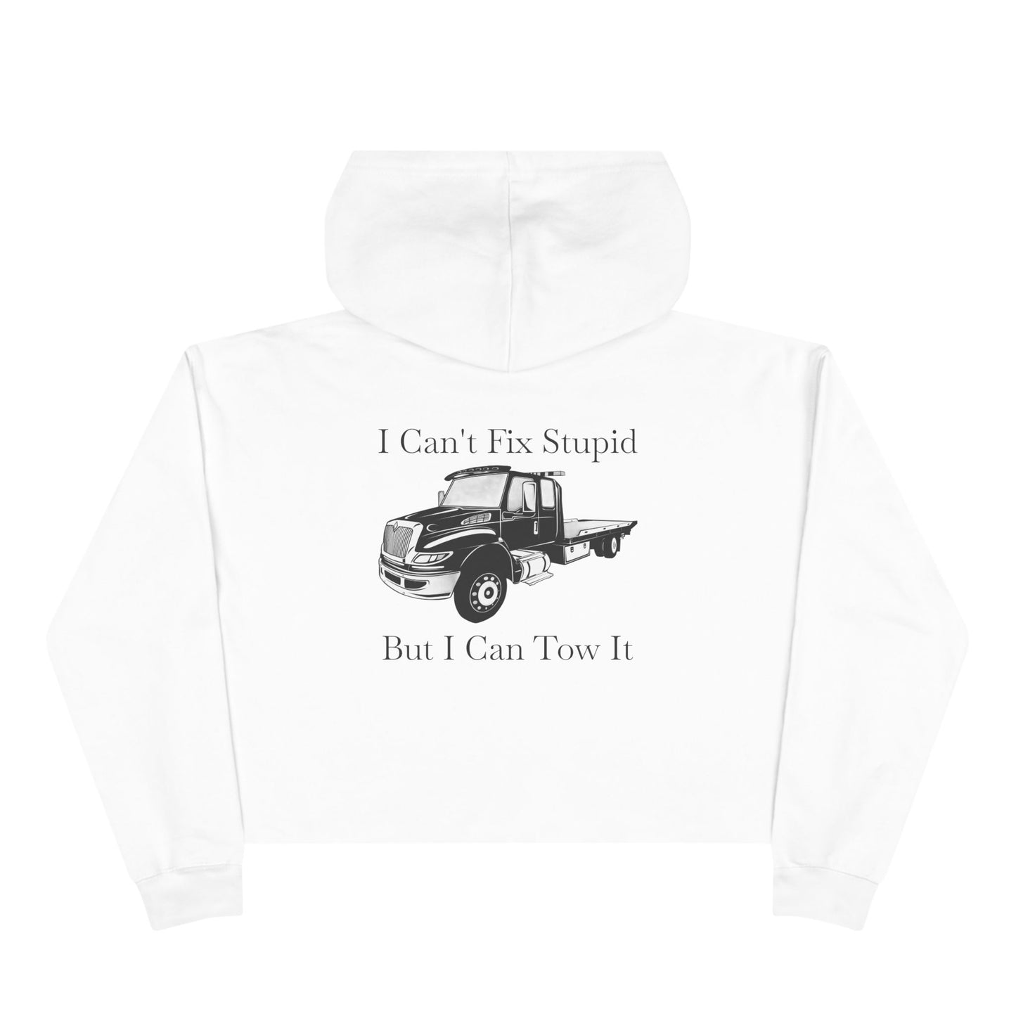 I Can't Fix Stupid Flatbed Tow Truck Women's Crop Hoodie