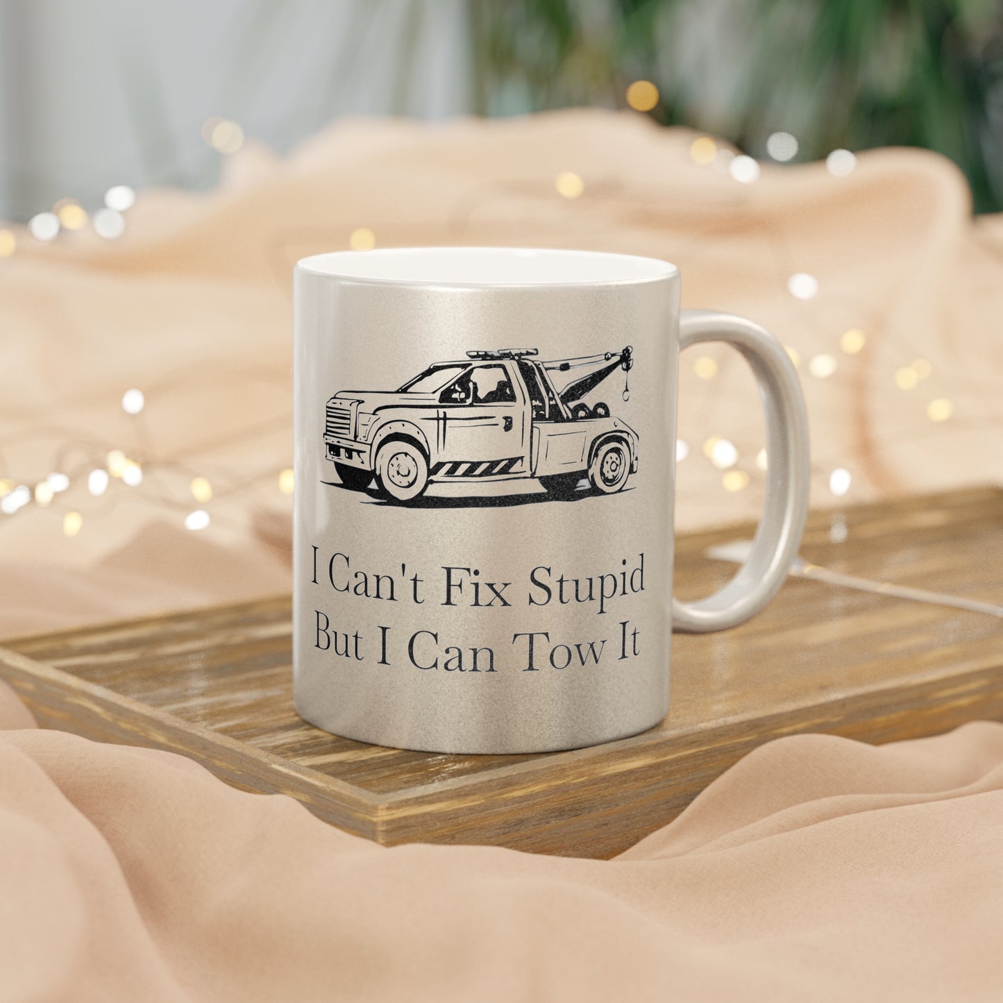 I Can't Fix Stupid Wheel Lift Tow Truck Metallic Coffee Mug