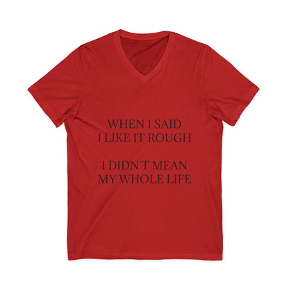 Like It Rough Unisex Short Sleeve V-Neck Tee
