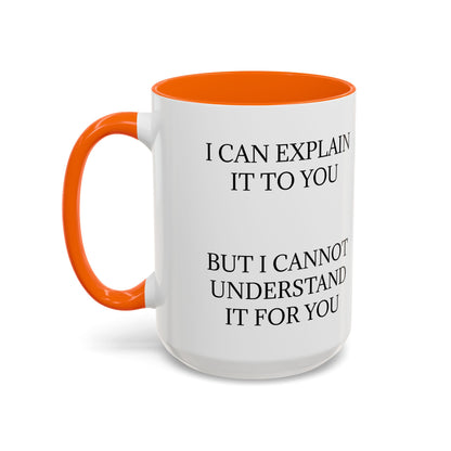 I Cannot Understand It For You 2-Tone Coffee Mug