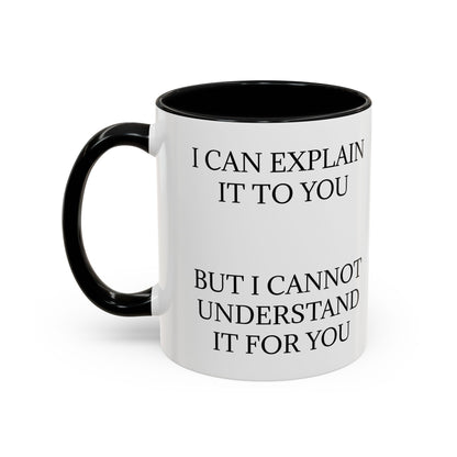 I Cannot Understand It For You 2-Tone Coffee Mug