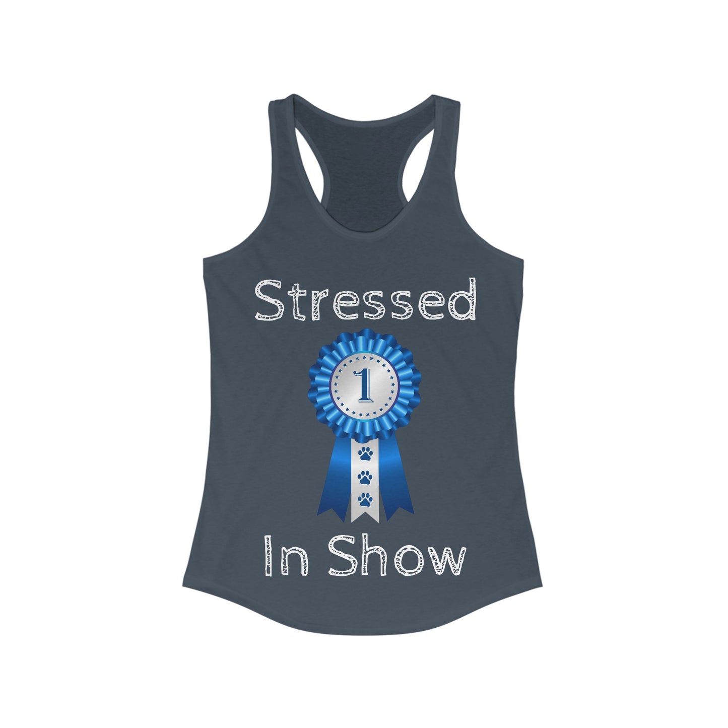 Stressed In Show Women's Racerback Tank