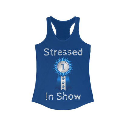 Stressed In Show Women's Racerback Tank