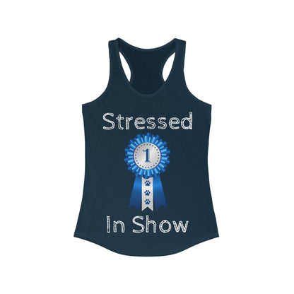 Stressed In Show Women's Racerback Tank