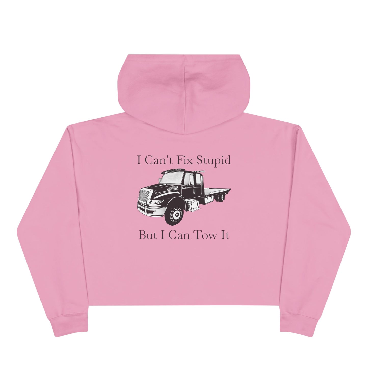 I Can't Fix Stupid Flatbed Tow Truck Women's Crop Hoodie