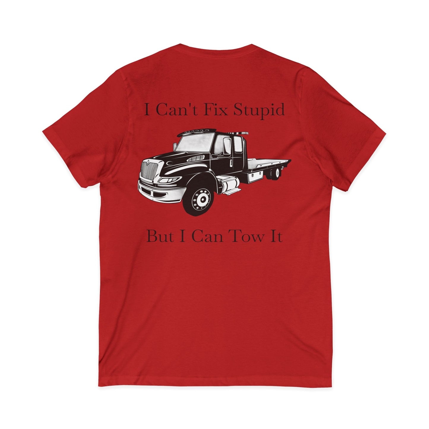 I Can't Fix Stupid Flatbed Unisex Short Sleeve V-Neck Tee