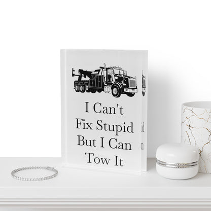 I Can't Fix Stupid Heavy Tow Truck Acrylic Photo Block