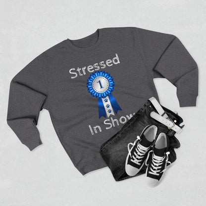 Stressed In Show Unisex Crewneck Sweatshirt