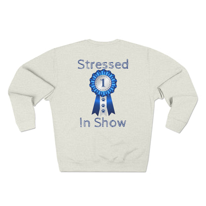 Stressed In Show Unisex Crewneck Sweatshirt