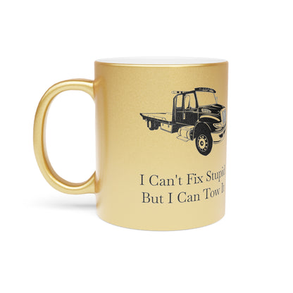 I Can't Fix Stupid Flatbed Tow Truck Metallic Coffee Mug