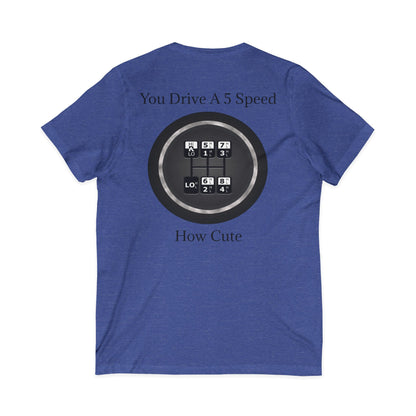 5 Speed How Cute Unisex Short Sleeve V-Neck Tee