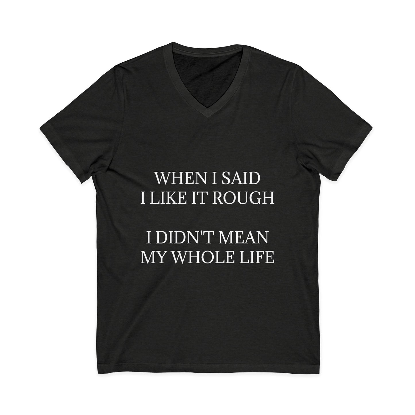 Like It Rough Unisex Short Sleeve V-Neck Tee